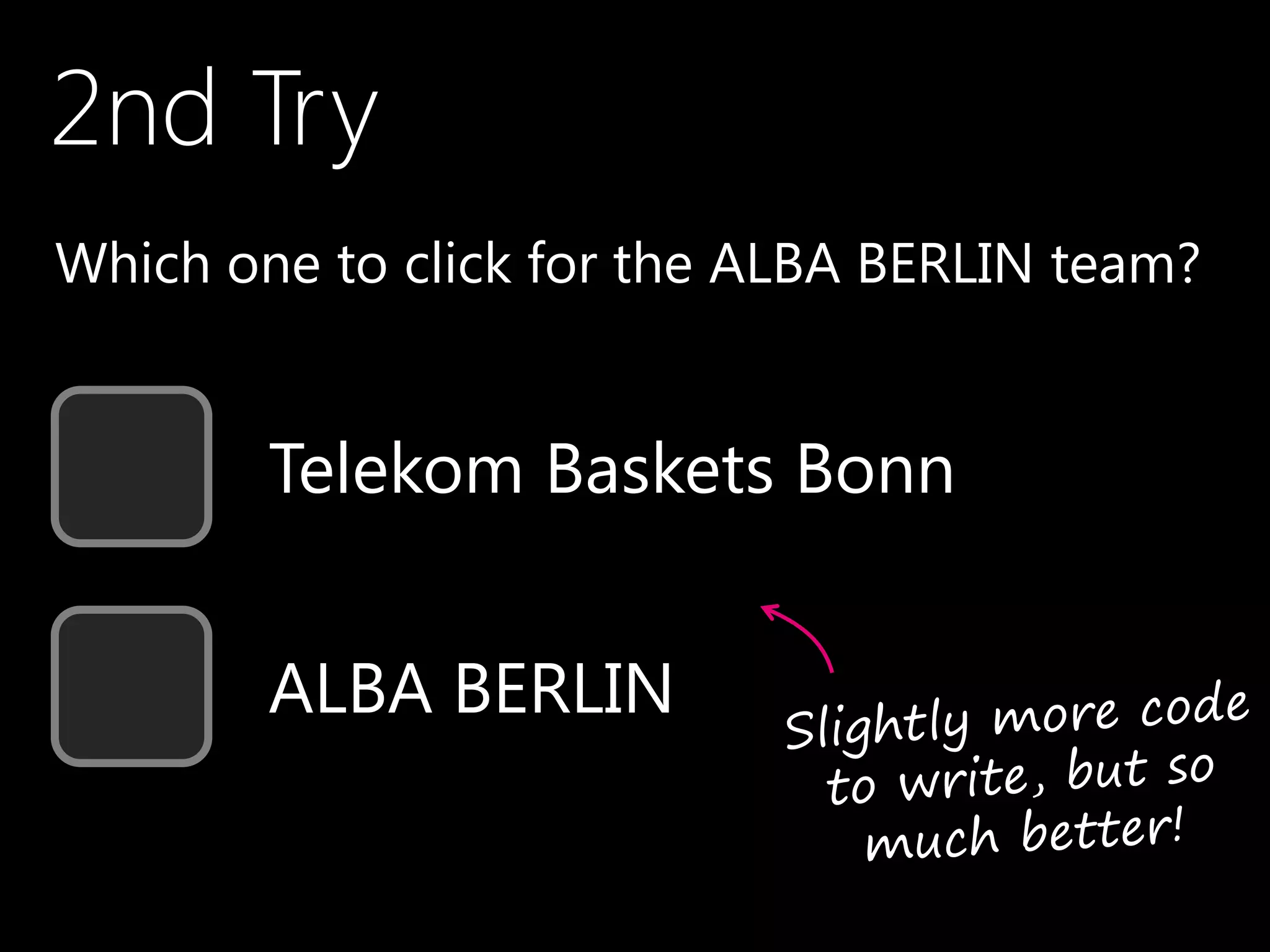 2nd Try
•Which one to click for the ALBA BERLIN team?
Telekom Baskets Bonn
ALBA BERLIN
 