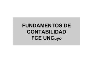 FUNDAMENTOS DE
CONTABILIDAD
FCE UNCuyo
 