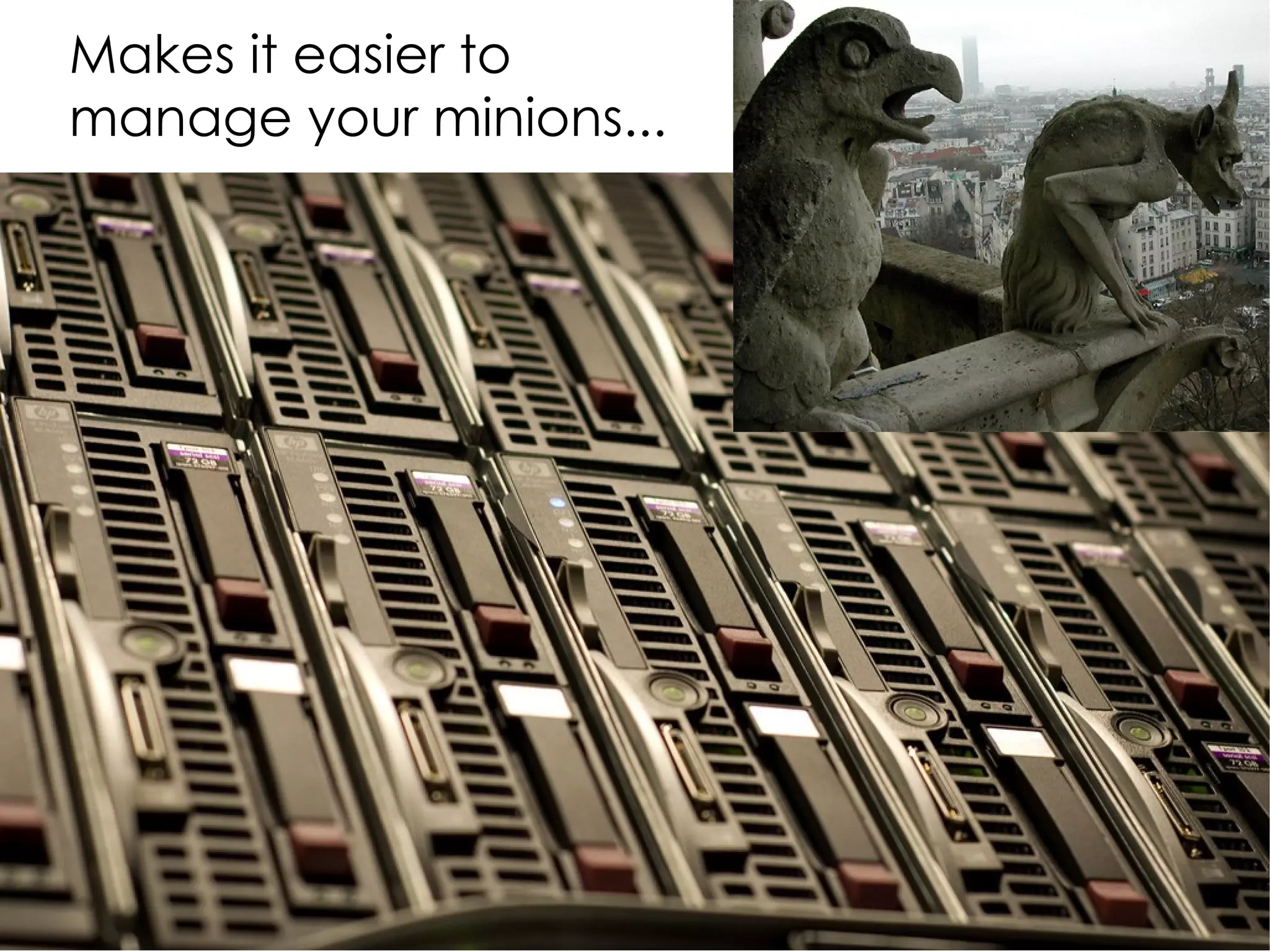 Makes it easier to
manage your minions...
 