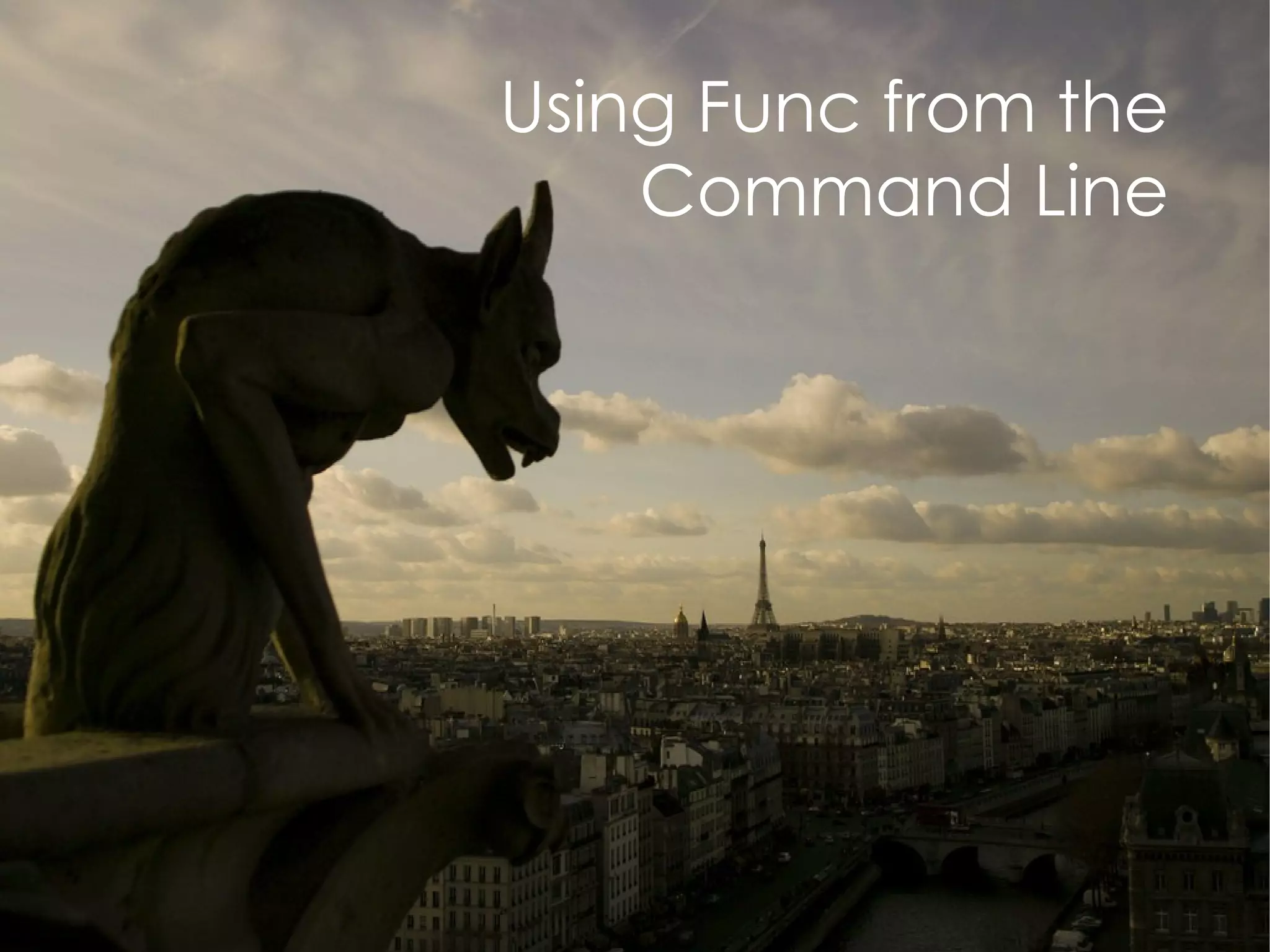 Using Func from the
    Command Line
 