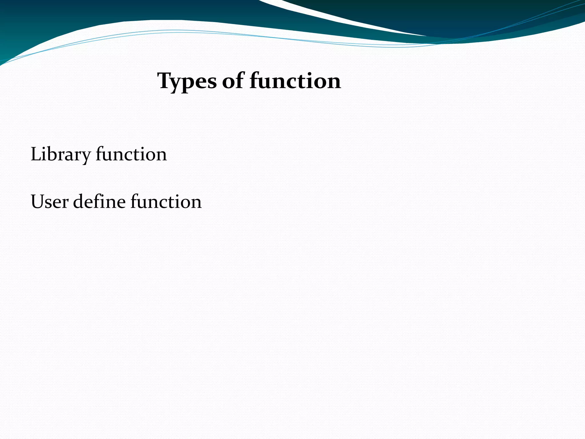   Types of function Library function 