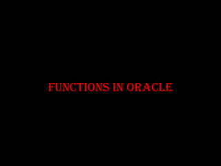 Functions in oracle
 
