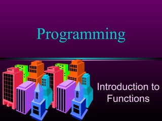 Introduction to
Functions
Programming
 