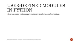  User can create module as per requirement is called user defined module.
Department of Computer Engineering, Sanjivani College of Engineering, Kopargaon 26
 