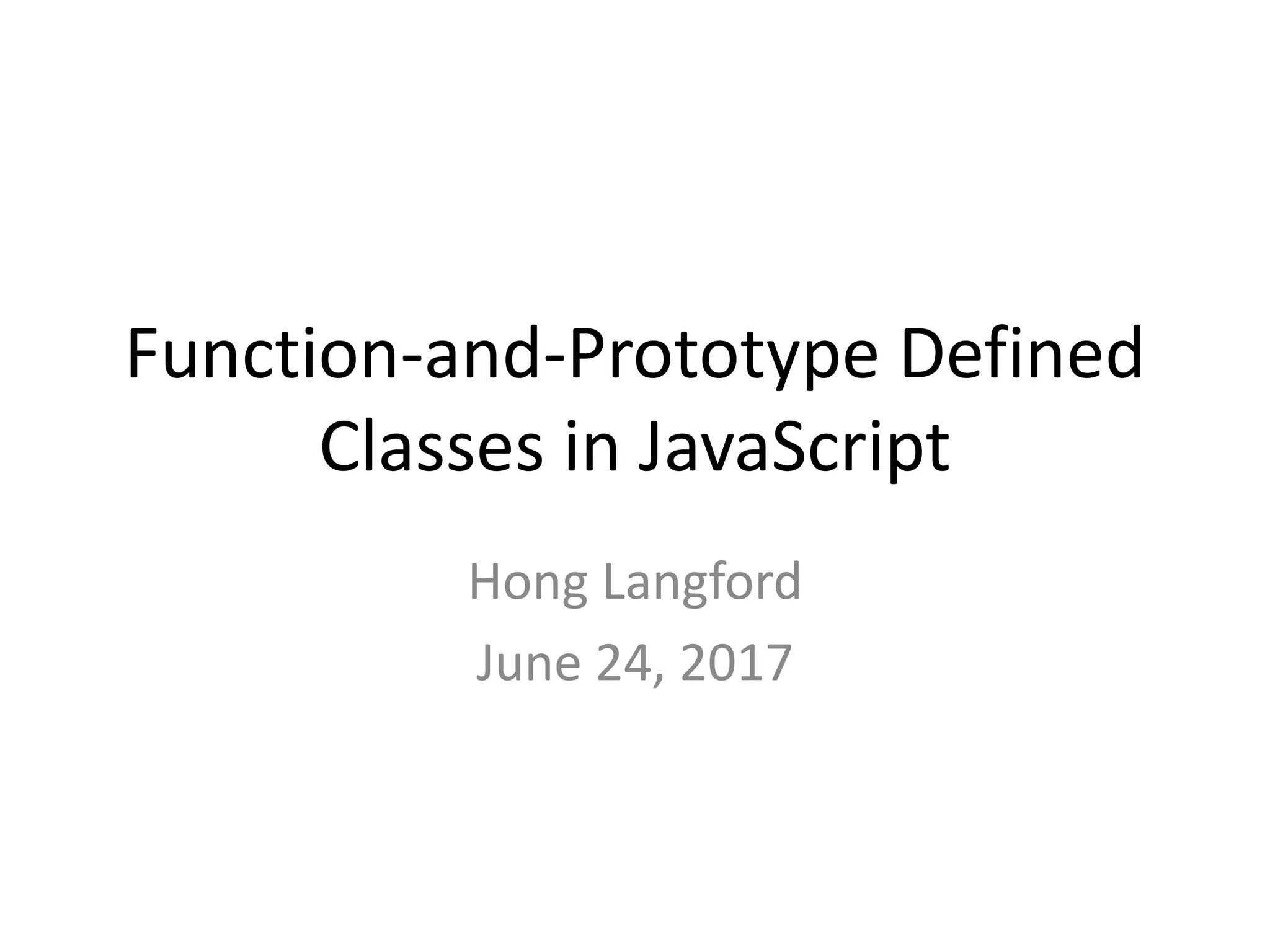 Function-and-prototype defined classes in JavaScript | PPT
