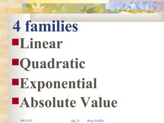 4 families Linear  Quadratic  Exponential  Absolute Value   
