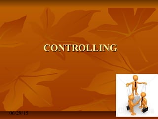 06/29/15 73
CONTROLLINGCONTROLLING
 