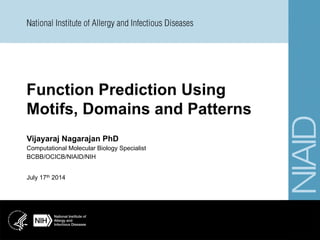 July 17th 2014
Vijayaraj Nagarajan PhD
Computational Molecular Biology Specialist
BCBB/OCICB/NIAID/NIH
 