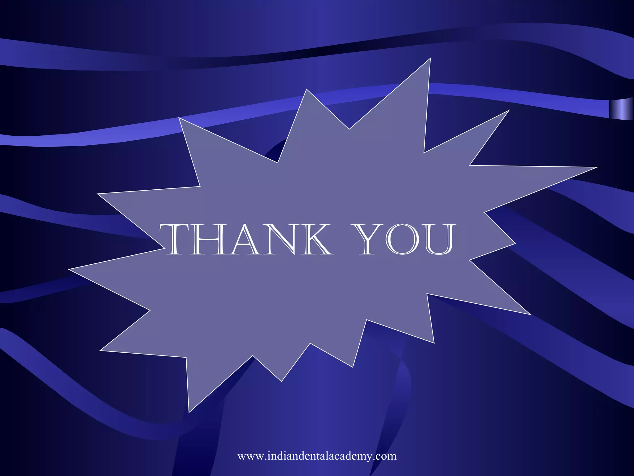 THANK YOU

www.indiandentalacademy.com

 