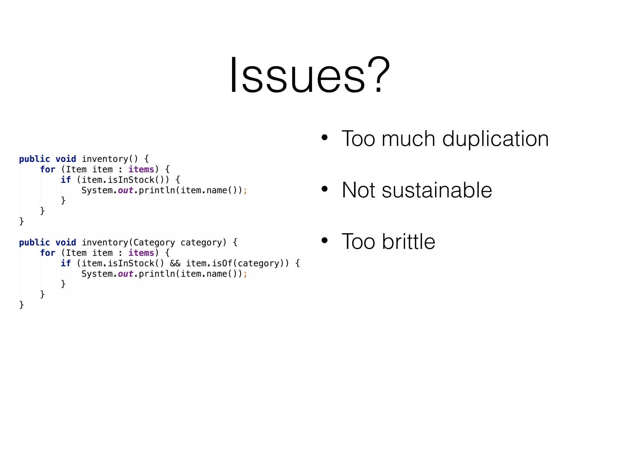 Issues?
•

Too much duplication

•

Not sustainable

•

Too brittle

 