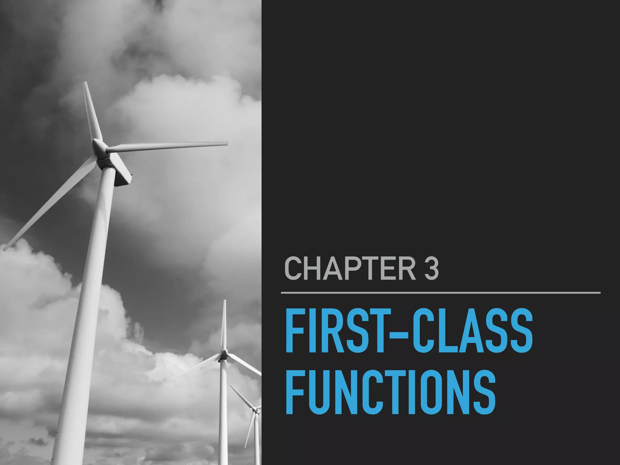 FIRST-CLASS
FUNCTIONS
CHAPTER 3
 