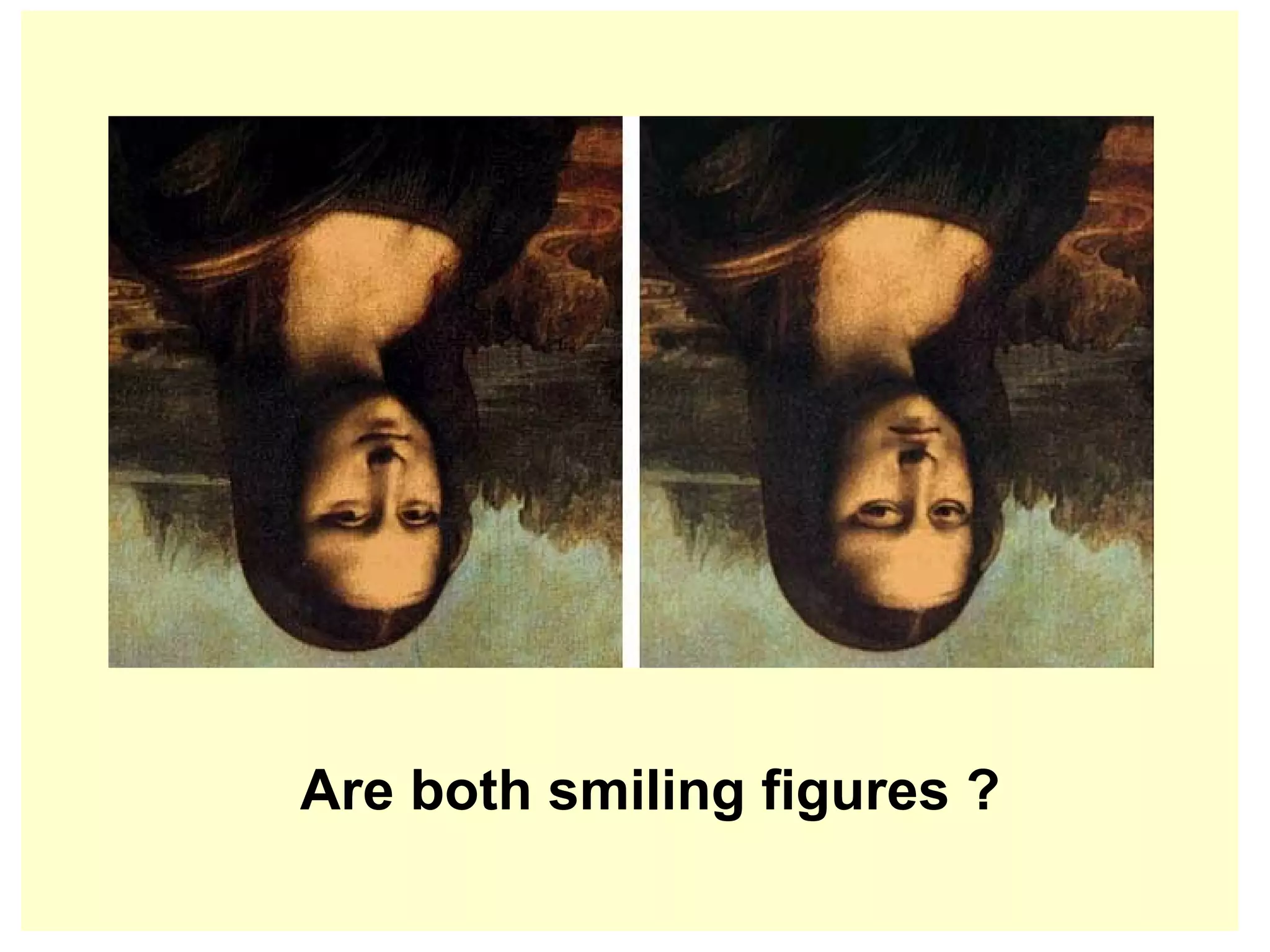 Are both smiling figures ?
