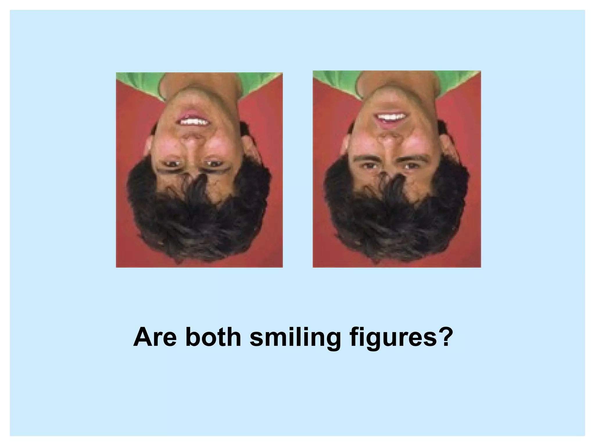 Are both smiling figures?