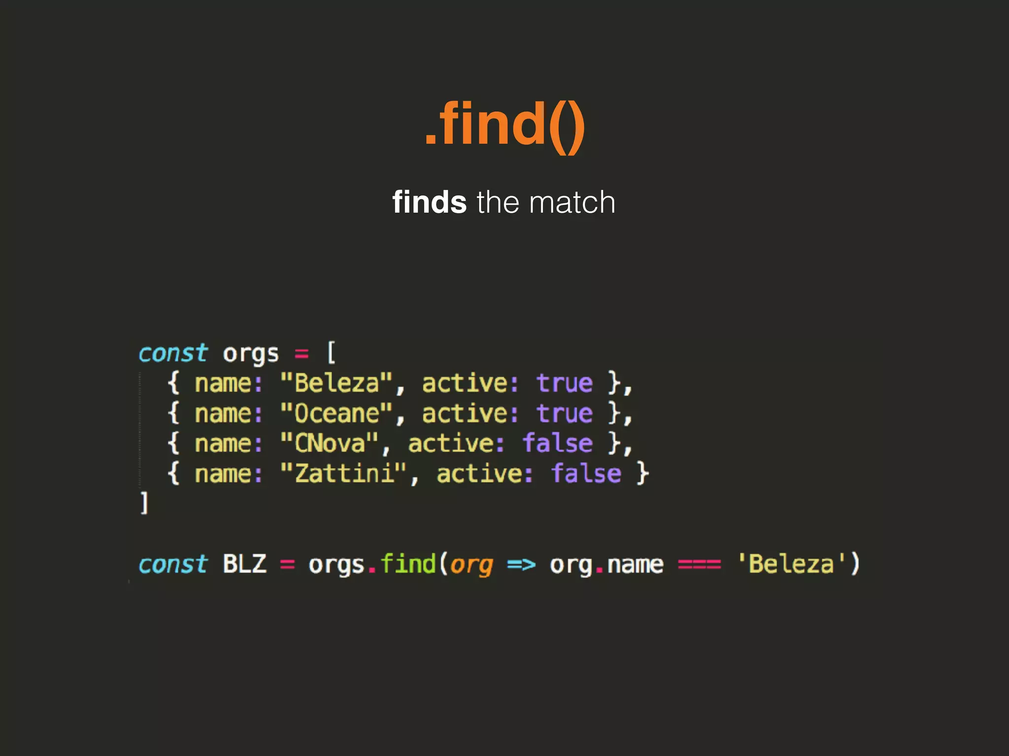 .ﬁnd()
ﬁnds the match
 