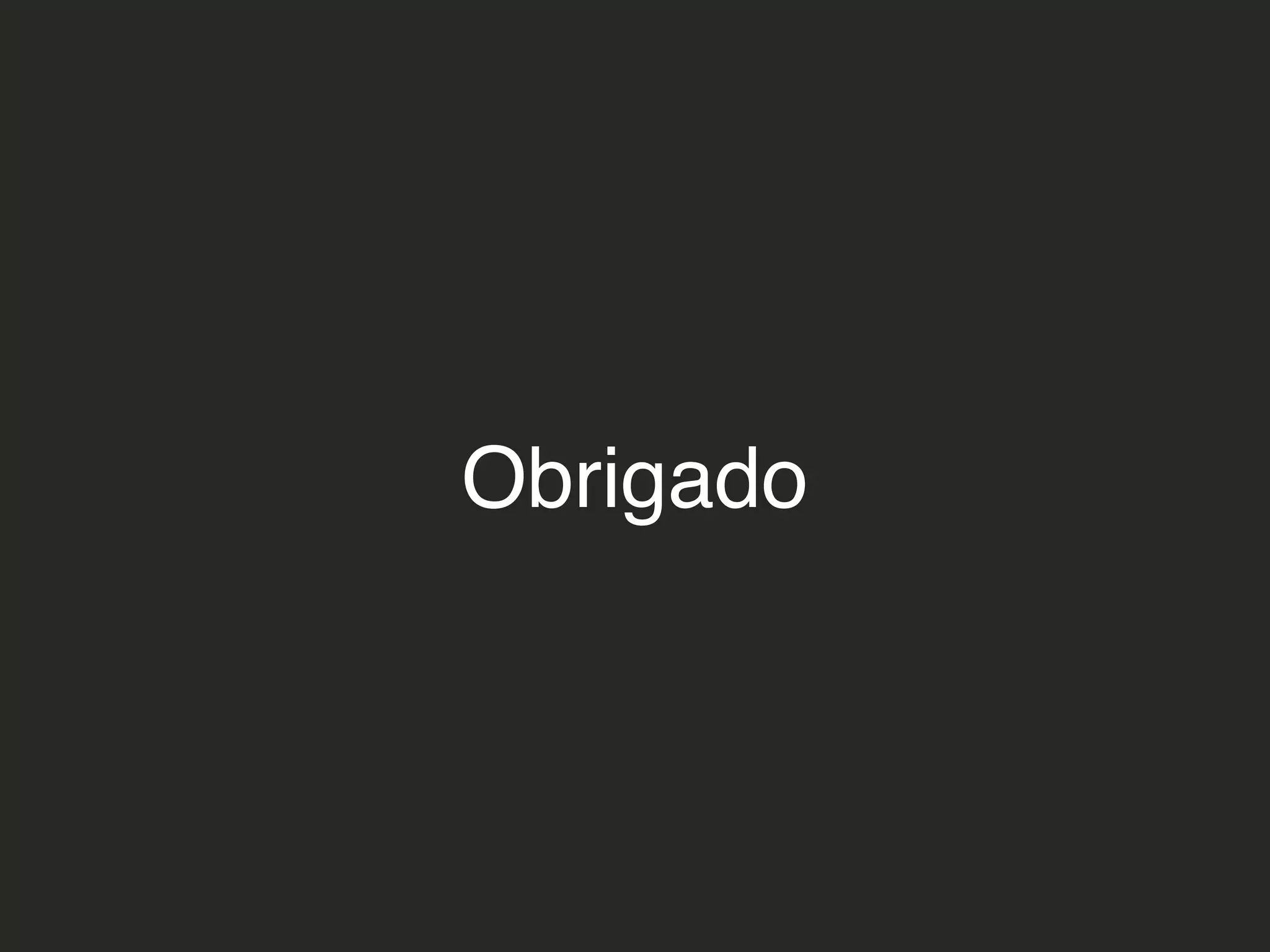 Obrigado
 