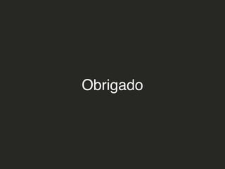 Obrigado
 