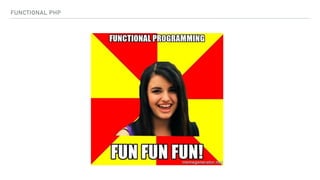 FUNCTIONAL PHP
 