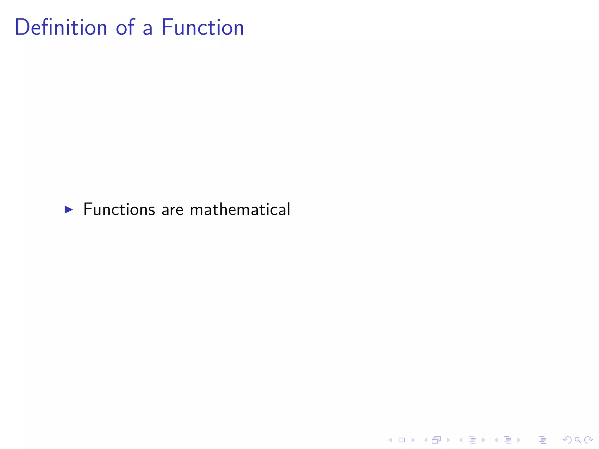 Deﬁnition of a Function
Functions are mathematical
 