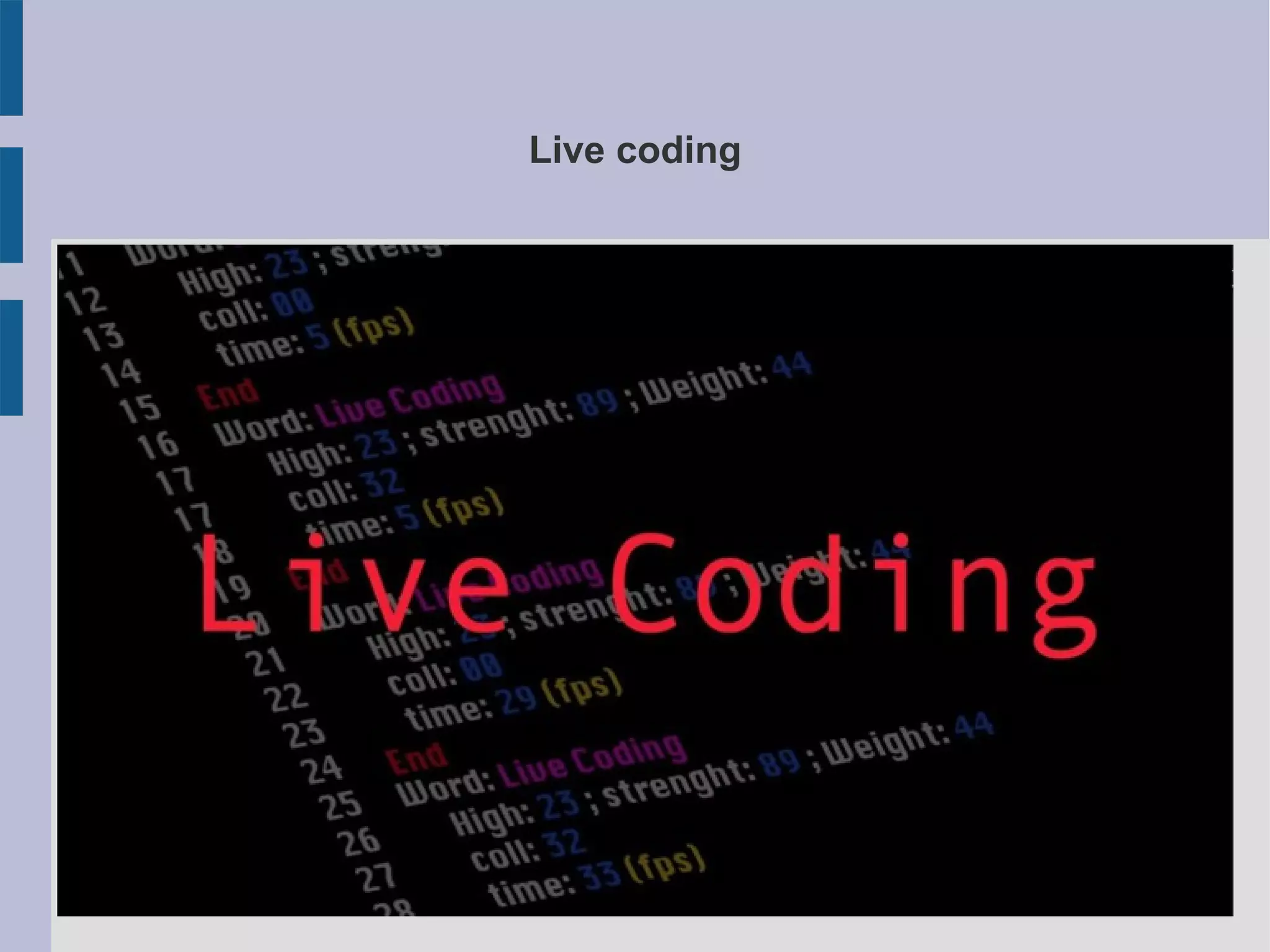 Live coding
 