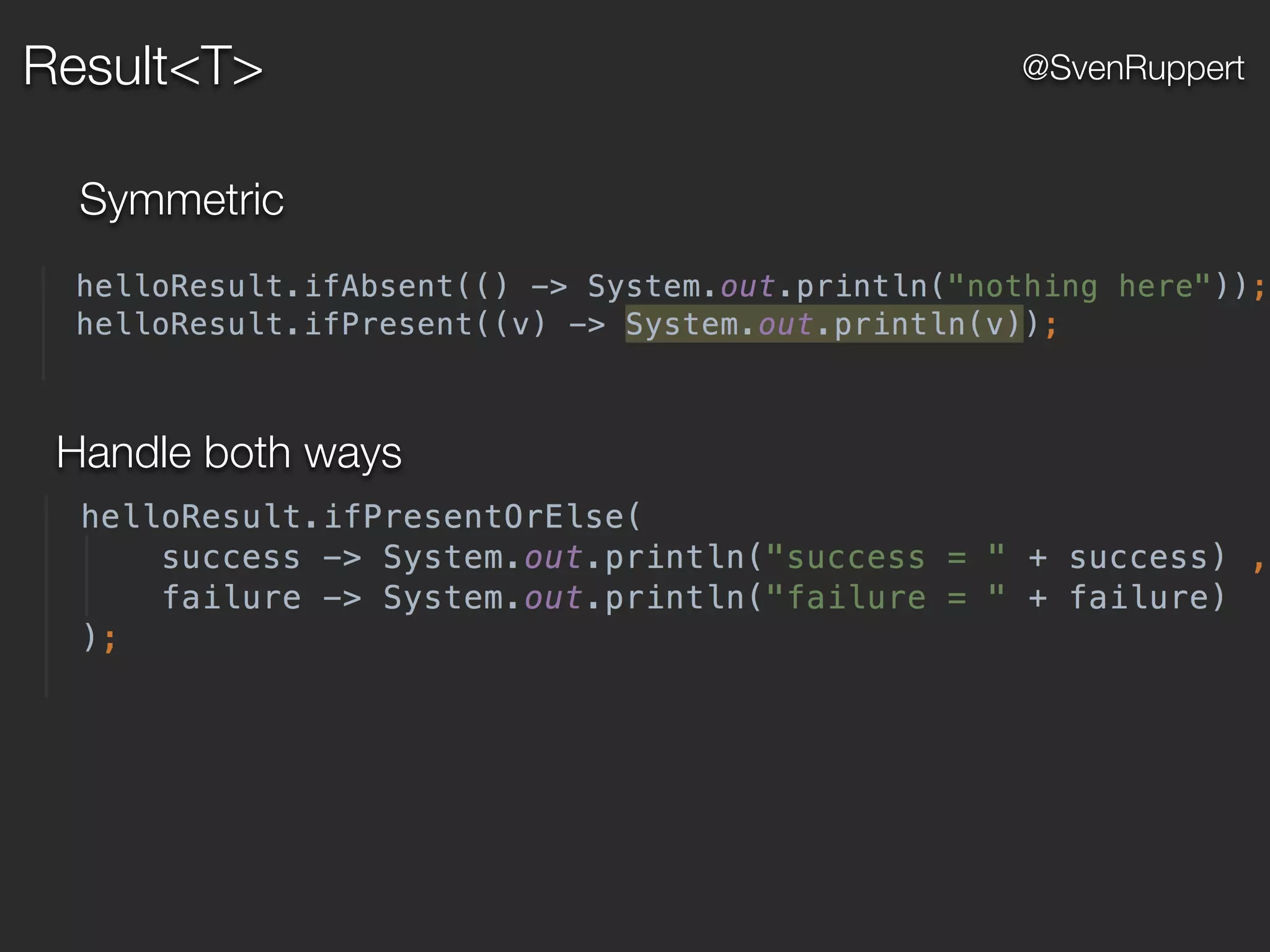 @SvenRuppert
Symmetric
Handle both ways
Result<T>
 