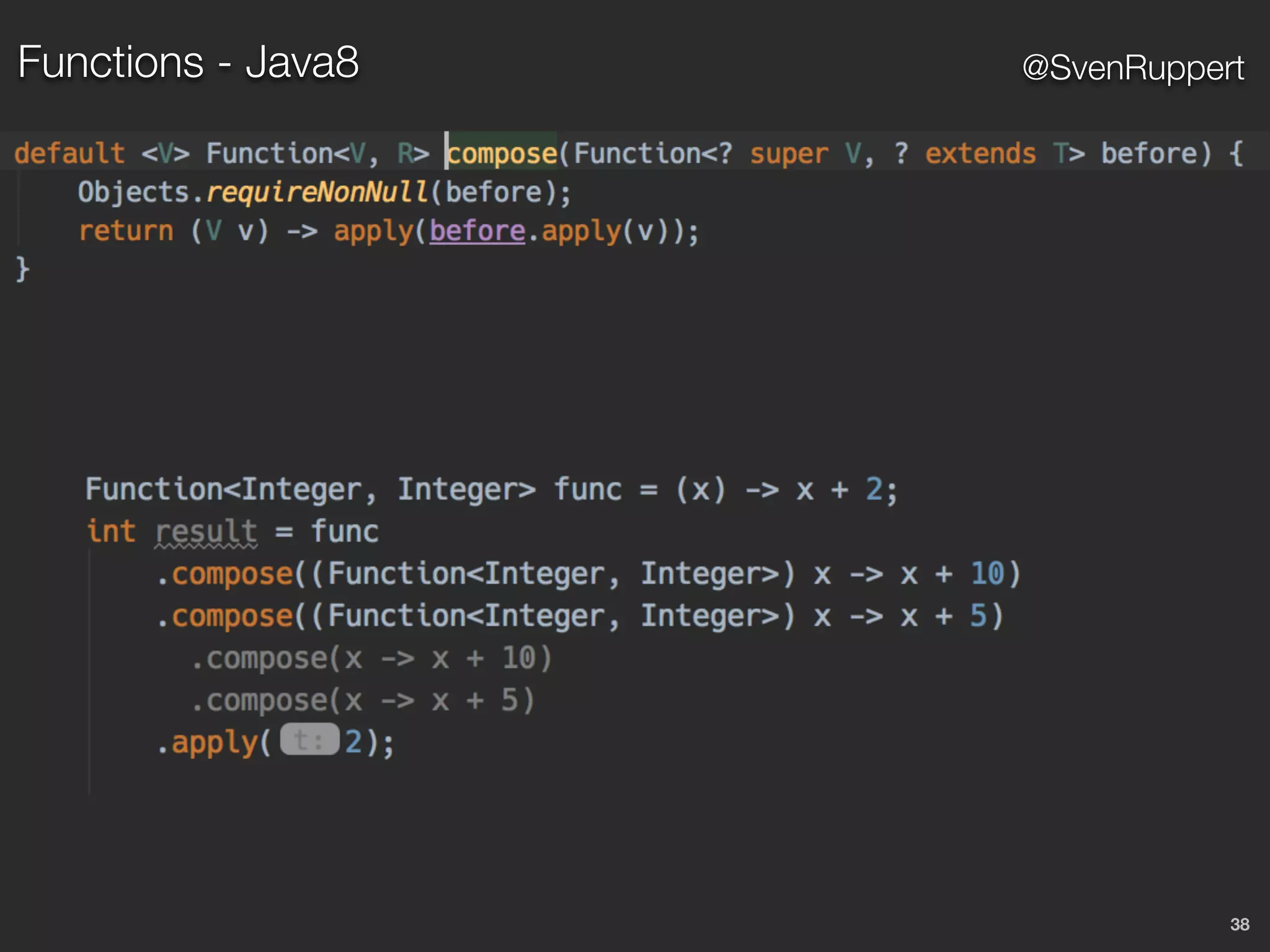 38
@SvenRuppertFunctions - Java8
 