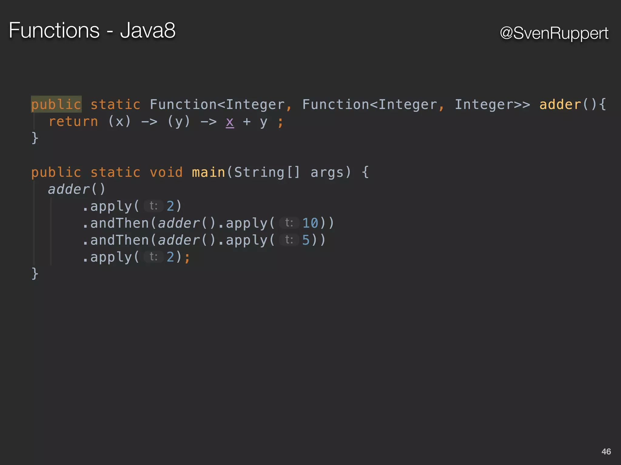 46
@SvenRuppertFunctions - Java8
 