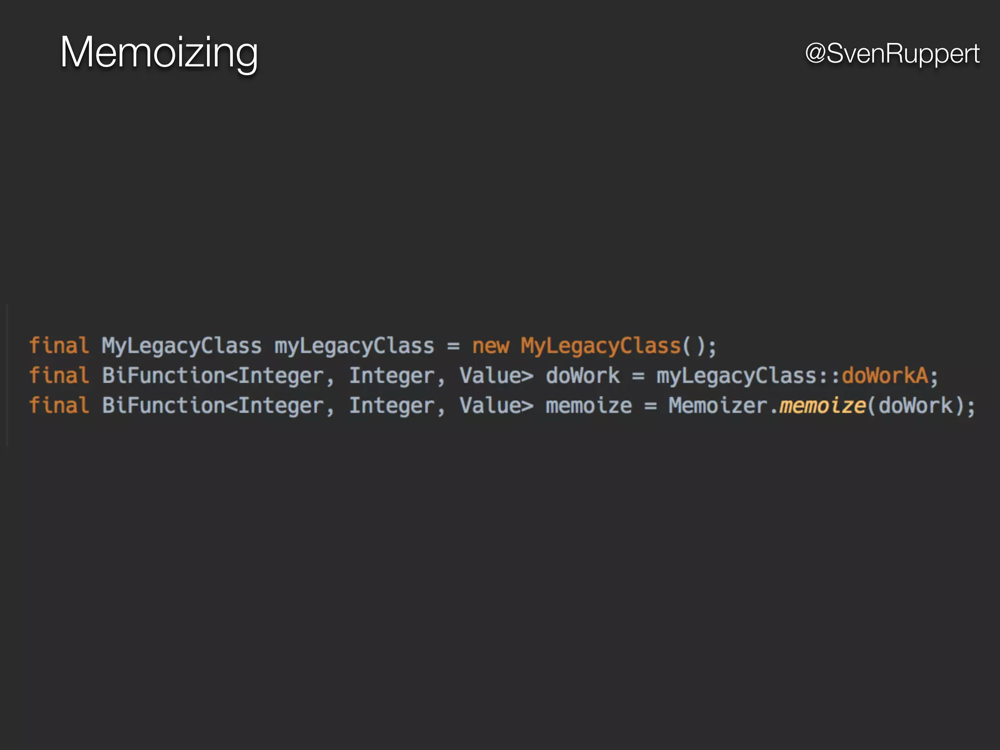 Memoizing @SvenRuppert
 
