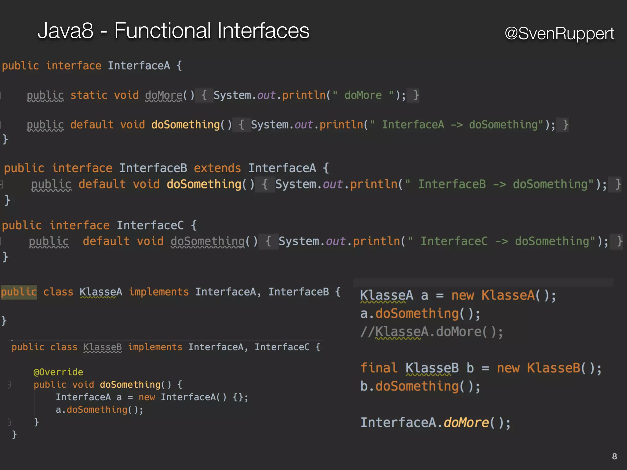 8
@SvenRuppertJava8 - Functional Interfaces
 