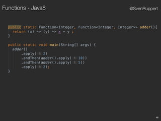 46
@SvenRuppertFunctions - Java8
 