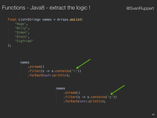 Functions - Java8 - extract the logic !
47
@SvenRuppert
 