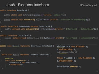 8
@SvenRuppertJava8 - Functional Interfaces
 