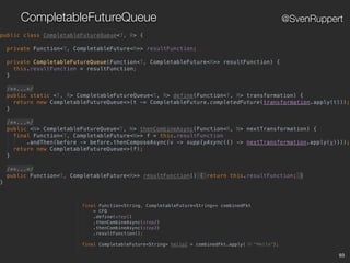 93
@SvenRuppertCompletableFutureQueue
 