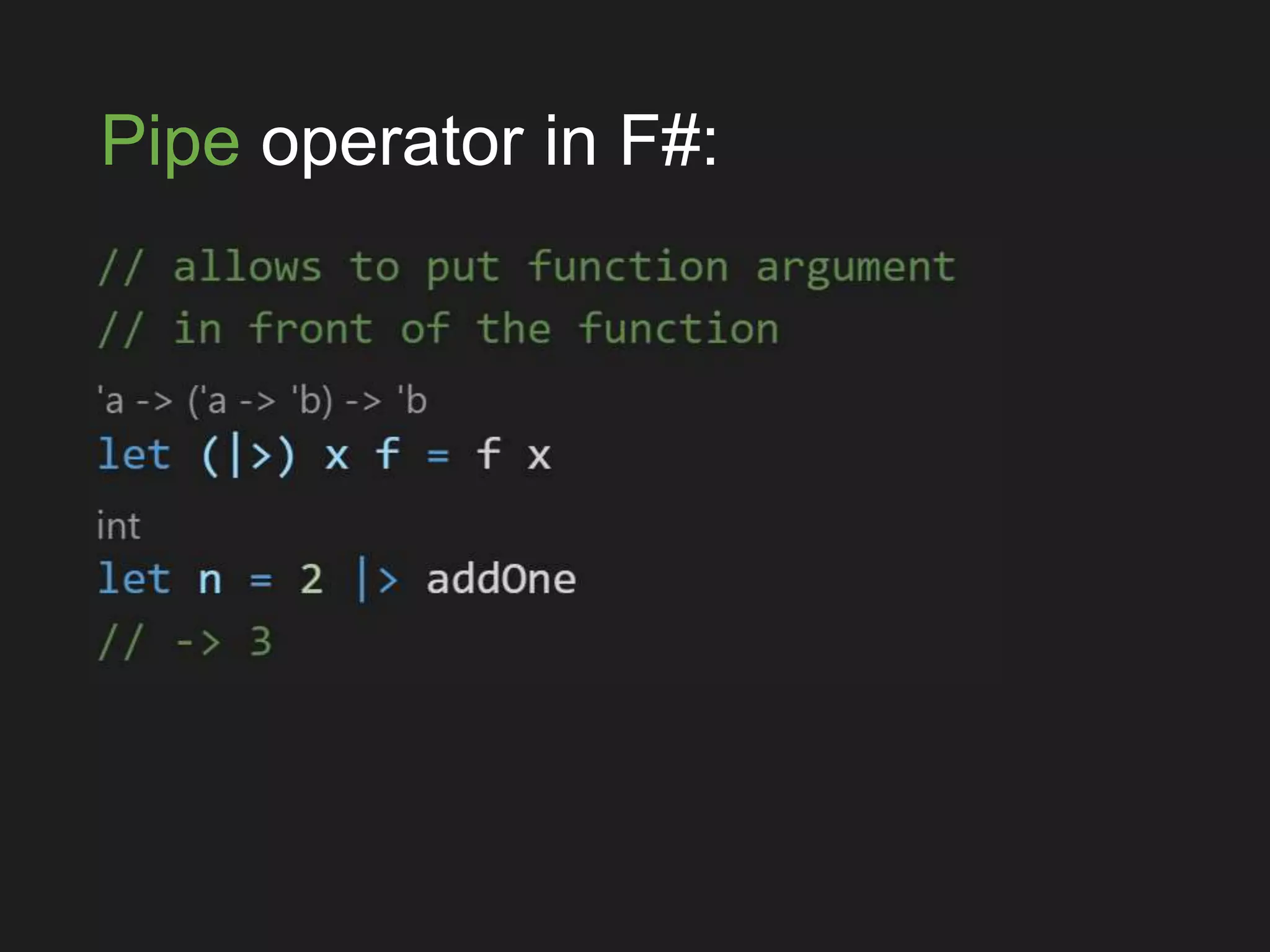 Pipe operator in F#:
 