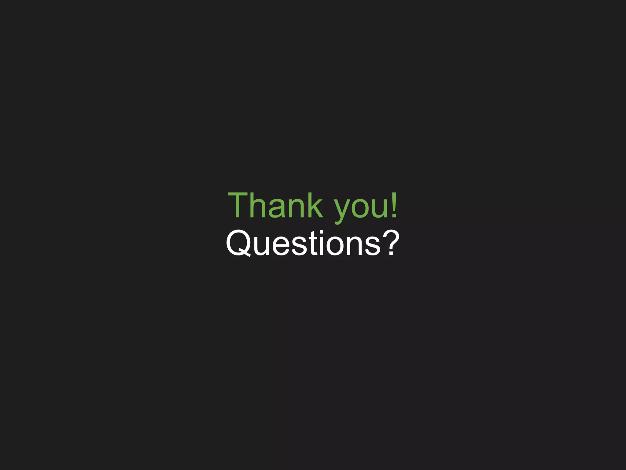 Thank you!
Questions?
 