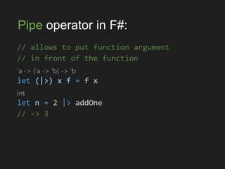 Pipe operator in F#:
 