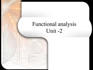 Functional analysis
      Unit -2
 