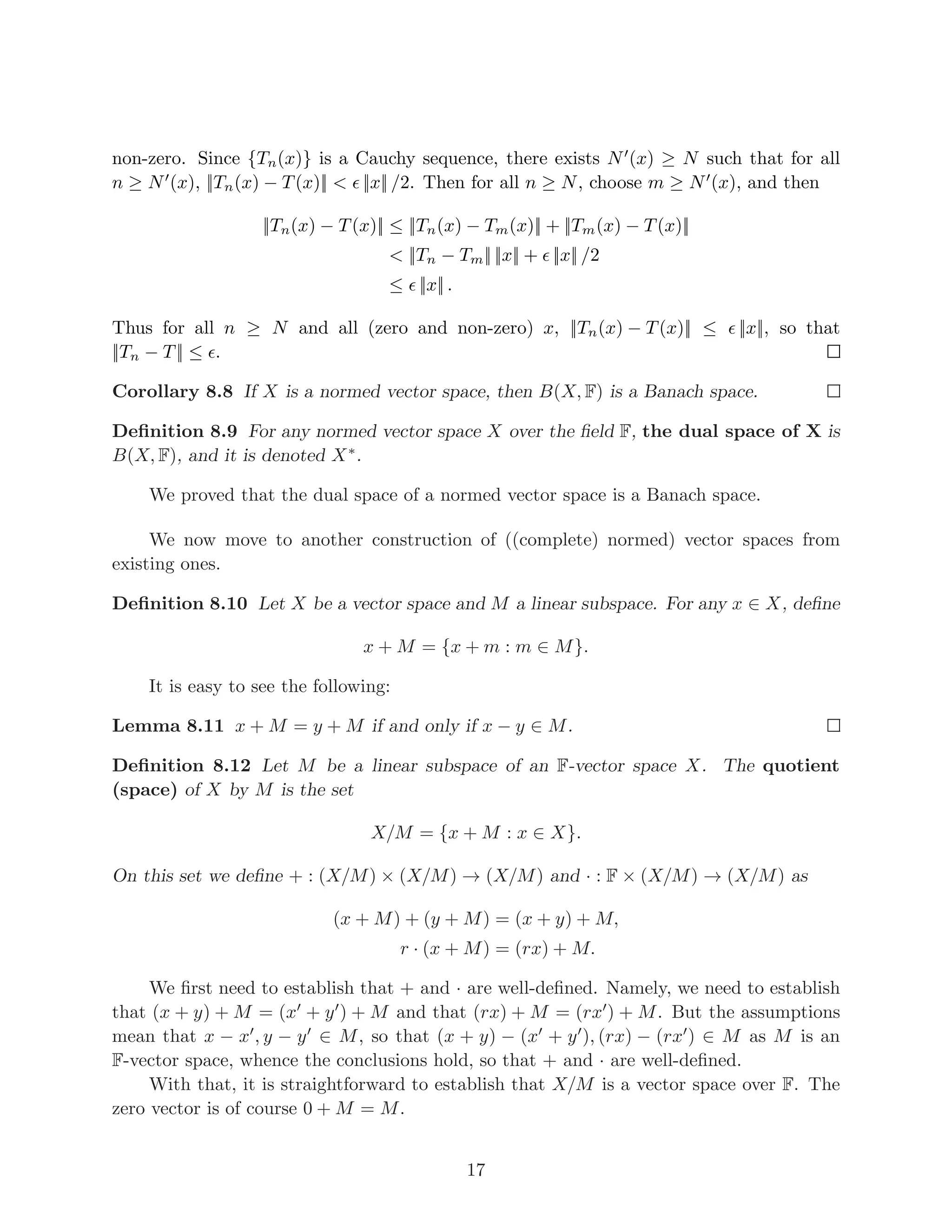 ,
where the norm of the derivatives is the sup norm.
Proof. It is straightforward to verify that Ck
([a, b]) is a vector space and that Norm is a
norm.
Let {fn} be a Cauchy sequence in the norm Norm. Then for each i = 0, . . ., k, {f
(i)
n }
is a Cauchy sequence in C([a, b]) in the sup norm. Thus by Proposition 3.3, for each
i = 0, . . ., k, there exists gi ∈ C([a, b]) such that {f
(i)
n converges to gi uniformly on [a, b].
By Homework 1.2, g0, g1, . . ., gk−1 are differentiable, and g′
i = gi+1. This proves that {fn}
converges to g0 in the norm Norm. This finishes the proof.
5
 
