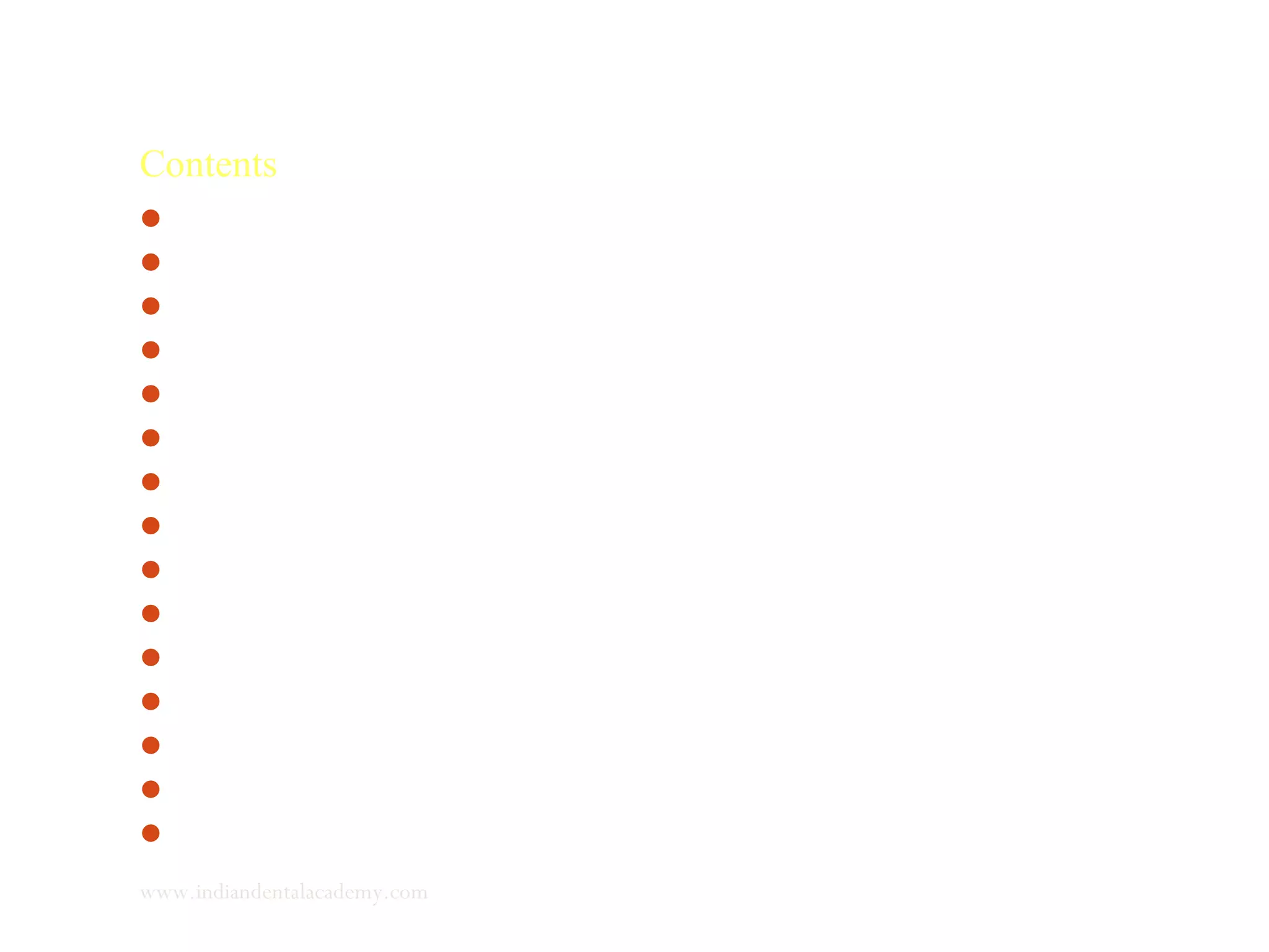 Contents
 Introduction
 Cybernetics
 Components of a servosystem
 Primary and secondary cartilages
 Condylar cartilage
 Control of maxillary growth
 Control of mandibular growth
 Three level arborization
 Bifurcations
 Studies of functional appliance therapy
 Mode of action of functional appliances
 Cephalometric analysis
 Functional analysis
 Conclusion
 References
www.indiandentalacademy.com
 
