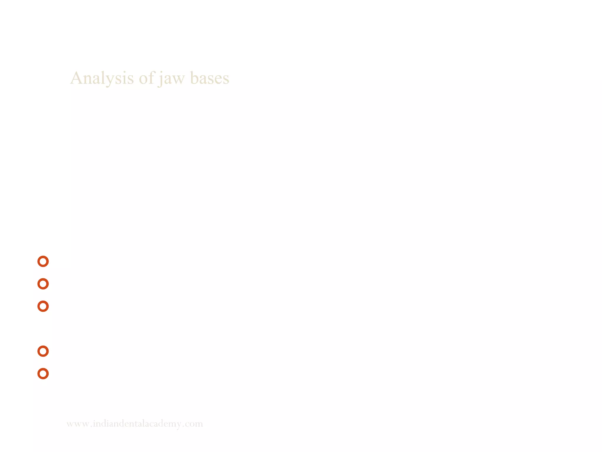 Analysis of jaw bases
1.SNA- Sagittal relation of the antr limit of the maxillary apical base
Average 82.2 ± 2º - if larger than 84º functional appliance is
contradicted
SNA doesnt change significantly with functional appliance
9yrs 15yrs
 Avg 79.5 81.28
 Hor 79.73 81.57
 Ver 79.0 80.57
 Functional appliance can decrease SNA to a moderate extent.
 A significant decrease is possible by H activator(7-8mm sagittal & 2-
3mm vertical) or a twin block
www.indiandentalacademy.com
 