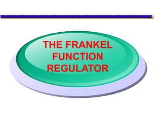 THE FRANKEL
FUNCTION
REGULATOR
 
