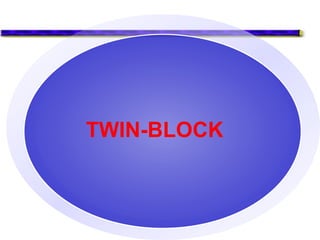 TWIN-BLOCK
 