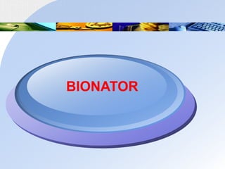 BIONATOR
 