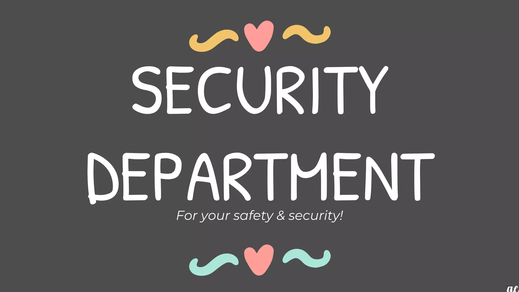 SECURITY
DEPARTMENT
For your safety & security!
 