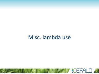Misc. lambda use
 