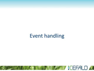 Event handling
 