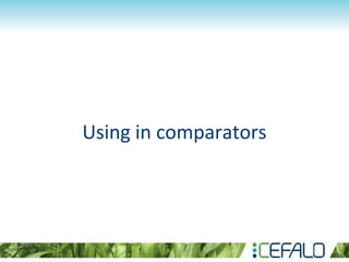 Using in comparators
 