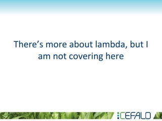 There’s more about lambda, but I
am not covering here
 