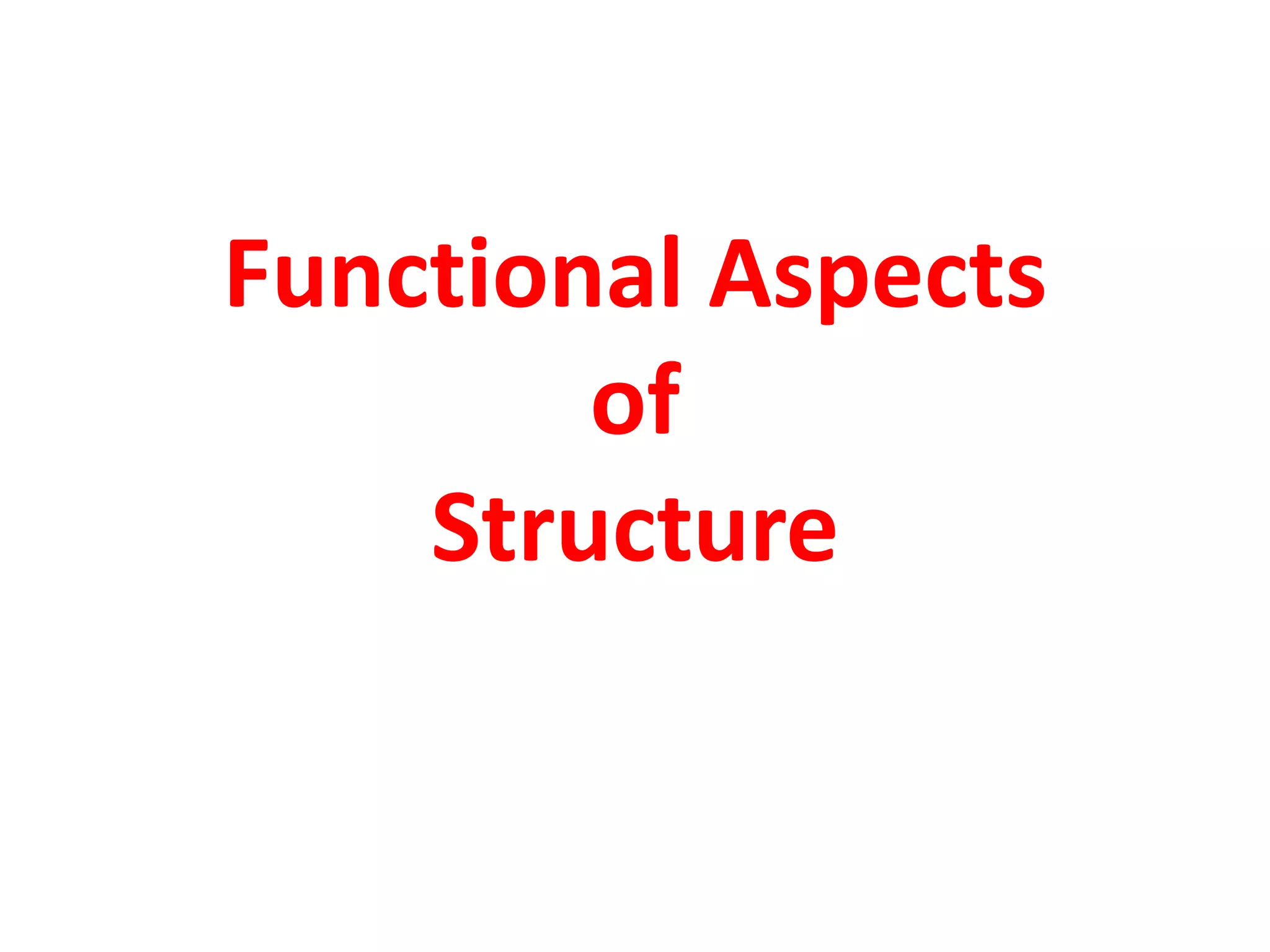 Functional Aspects
of
Structure

 