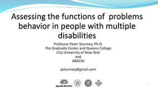 Professor Peter Sturmey, Ph.D.
The Graduate Center and Queens College
City University of New York
and
ABACNJ
psturmey@gmail.com
1
 
