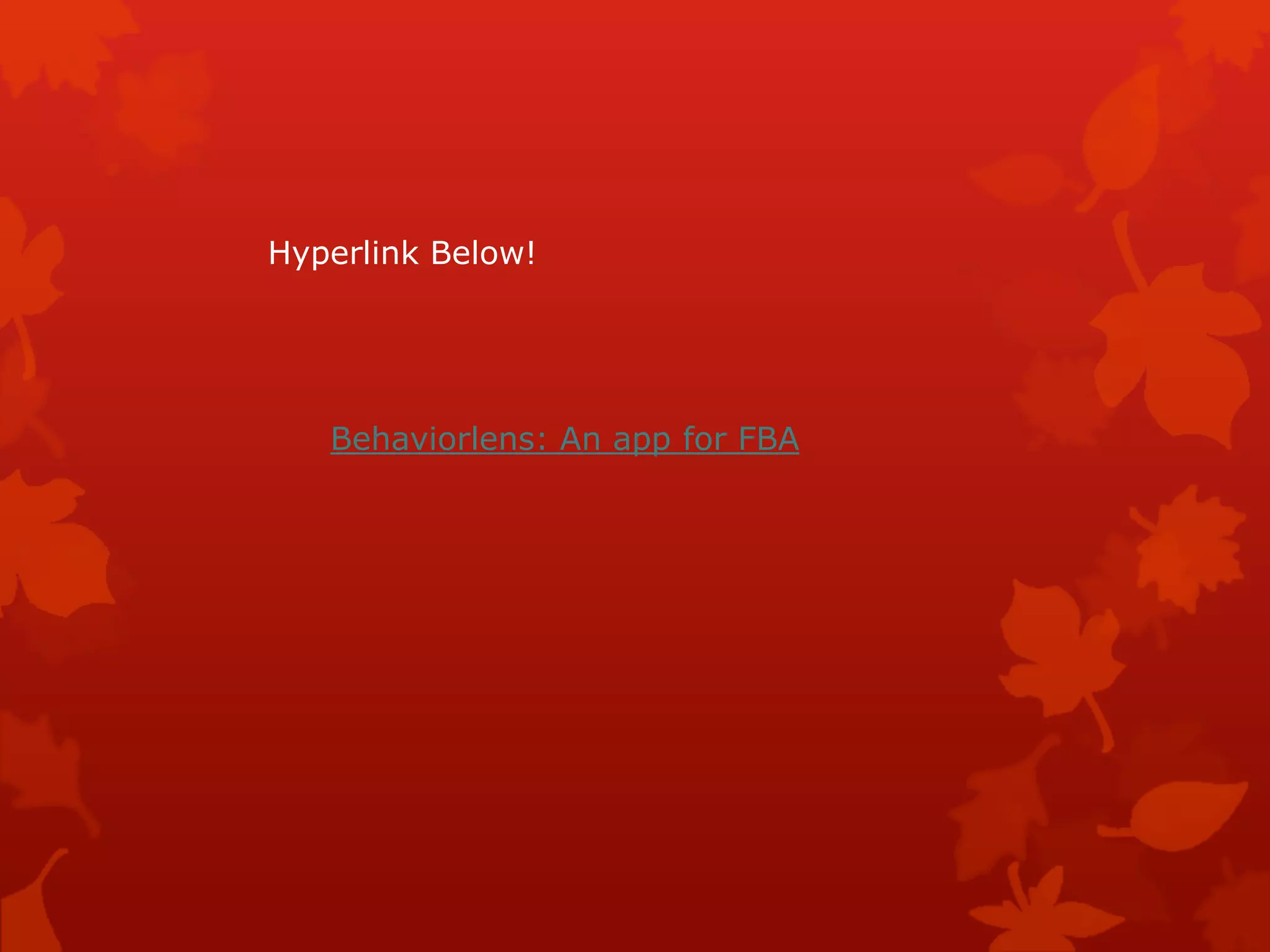 Behaviorlens: An app for FBA
Hyperlink Below!
 